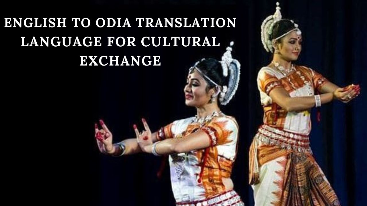 You are currently viewing English to Odia Translation Language for Cultural Exchange