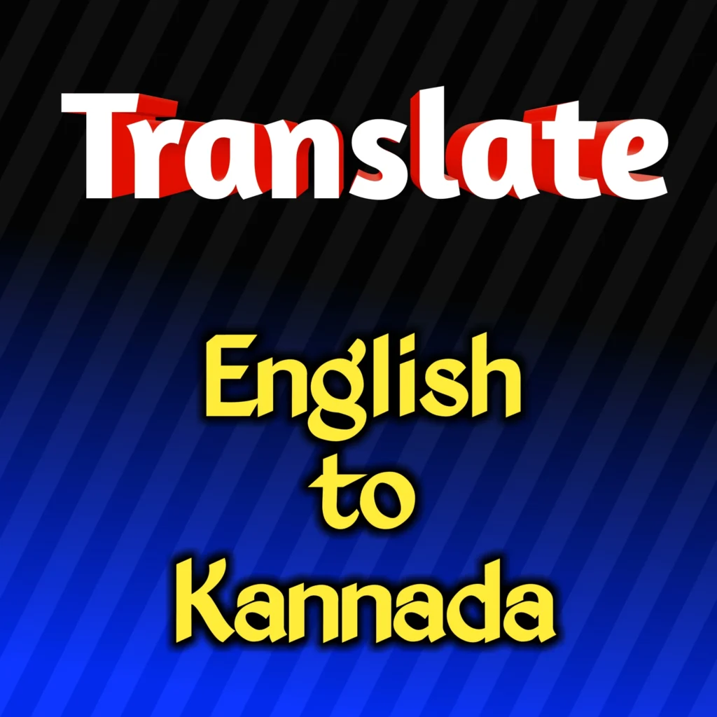 English to Kannada Translation – Bridging Language Barriers ...