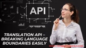 Read more about the article Translation API – Breaking Language Boundaries Easily