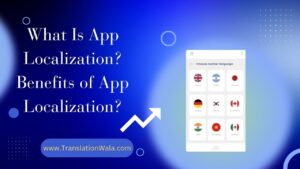 Read more about the article What Is App Localization? Benefits of App Localization?