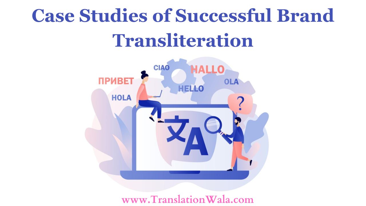 Read more about the article Case Studies of Successful Brand Transliteration