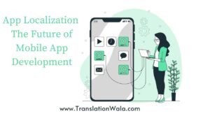 Read more about the article App Localization: The Future of Mobile App Development