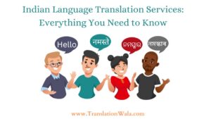 Read more about the article Indian Language Translation Services: Everything You Need to Know