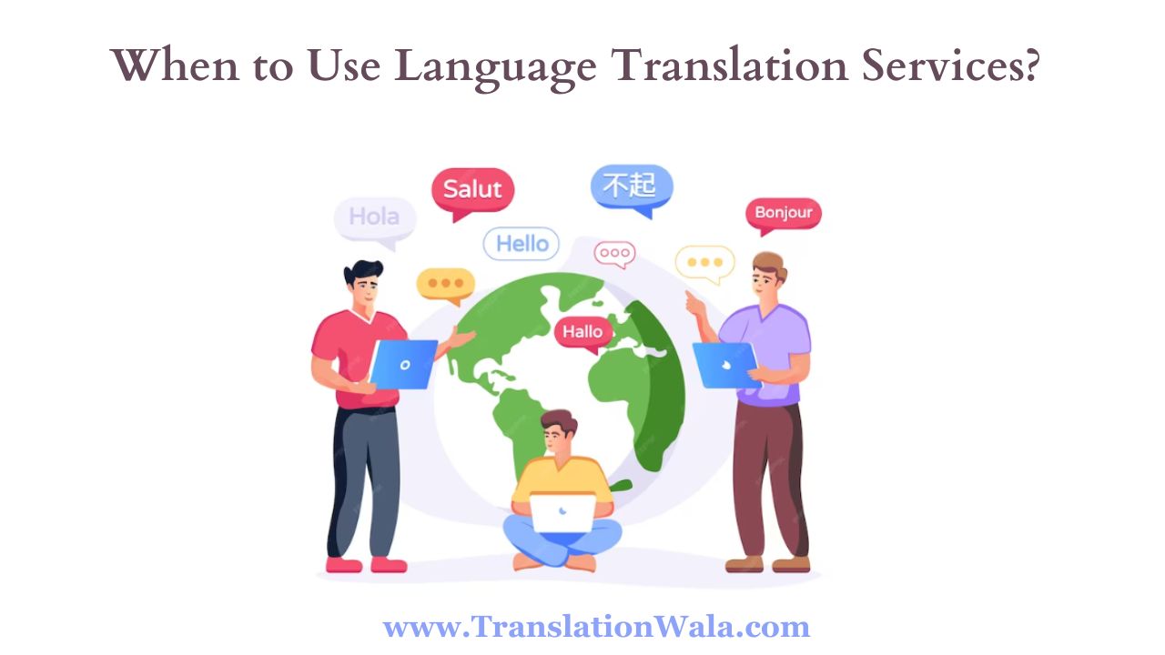 You are currently viewing When to Use Language Translation Services?