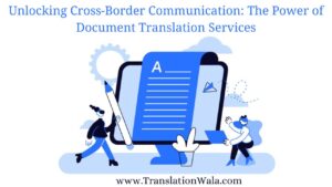 Read more about the article Unlocking Cross-Border Communication: The Power of Document Translation Services
