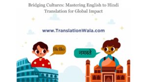 Read more about the article Bridging Cultures: Mastering English to Hindi Translation for Global Impact