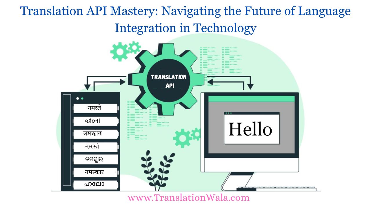 You are currently viewing Translation API Mastery: Navigating the Future of Language Integration in Technology