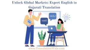 Read more about the article Unlock Global Markets: Expert English to Gujarati Translation