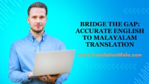 Read more about the article Bridge the Gap: Accurate English to Malayalam Translation