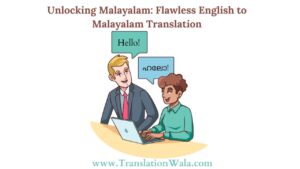 Read more about the article Unlocking Malayalam: Flawless English to Malayalam Translation